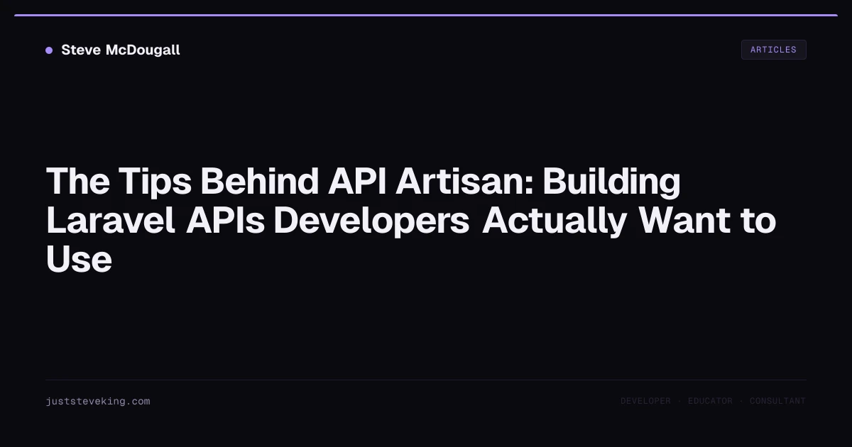 The Tips Behind API Artisan: Building Laravel APIs Developers Actually Want to Use
