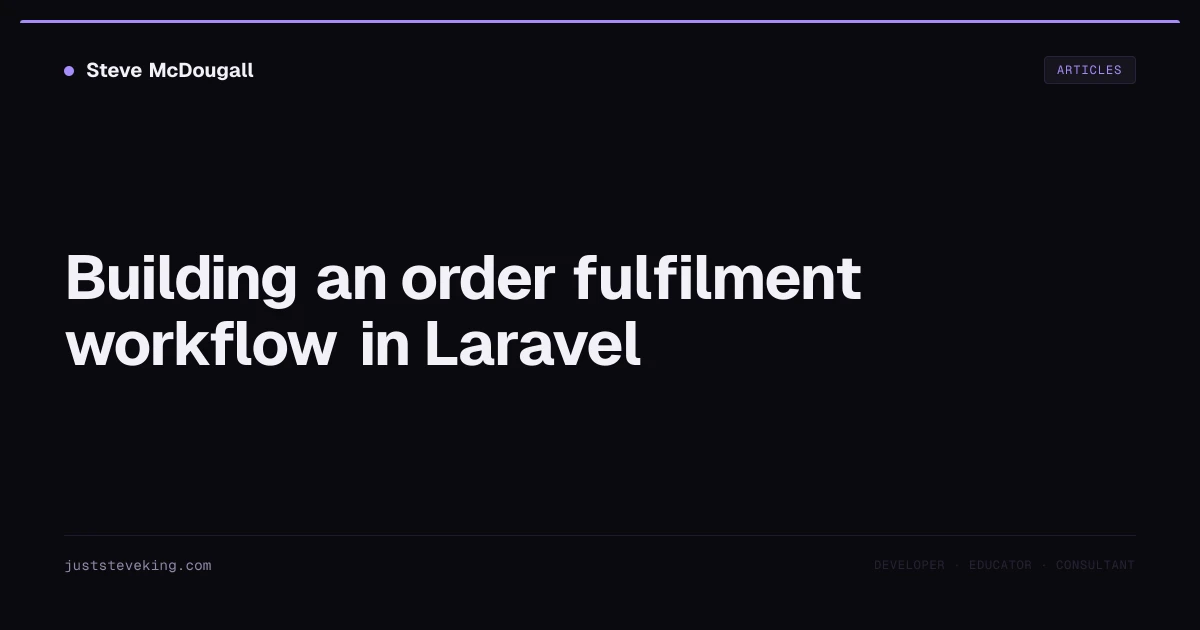 Building an order fulfilment workflow in Laravel