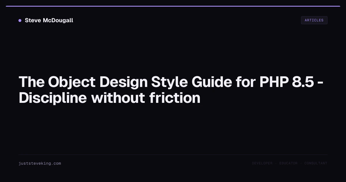 The Object Design Style Guide for PHP 8.5 - Discipline without friction ...