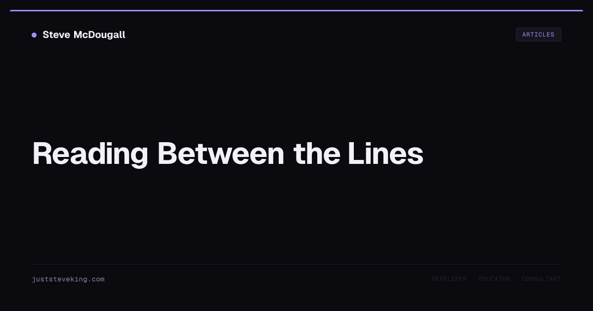 Reading Between the Lines | JustSteveKing