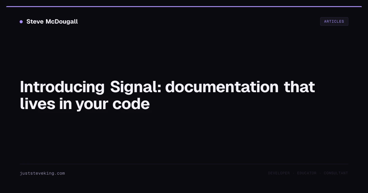 Introducing Signal: documentation that lives in your code | JustSteveKing