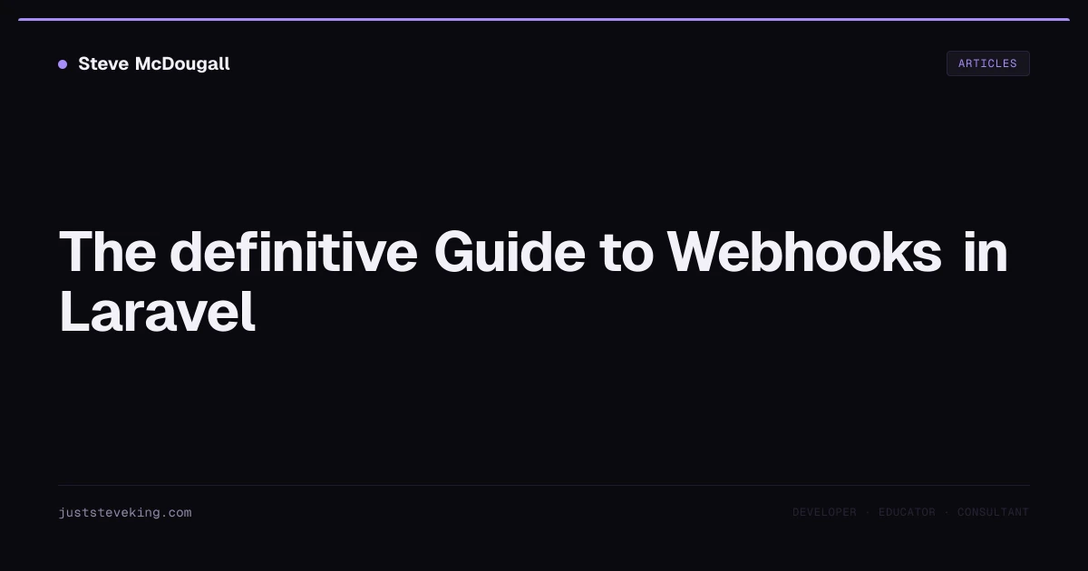The definitive Guide to Webhooks in Laravel | JustSteveKing