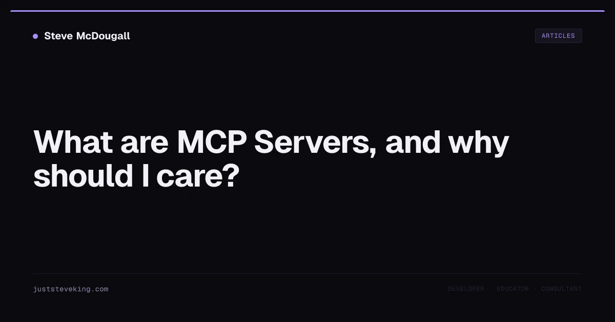 What are MCP Servers, and why should I care? | JustSteveKing